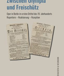 Zwischen <i>Olympia</i> und <i>Freischütz</i> – Oper in Berlin im ersten Drittel des 19. Jahrhunderts:Repertoire – Realisierung – Rezeption – Fabian Kolb – ISBN 9783826090530 / 978-3-8260-9053-0 / 978-3-8260-9053-0 [Digital]