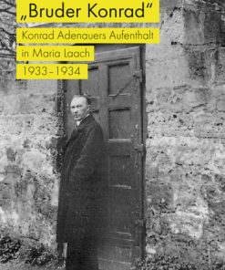 »Bruder Konrad«  – Konrad Adenauers Aufenthalt in Maria Laach 1933–1934. Mit einem Nachwort von Dorothea und Wolfgang Koch – Carsten Sick – ISBN 9783826073298 / 978-3-8260-7329-8 / 978-3-82-607329-8