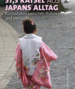 57,3 Rätsel aus Japans Alltag – Kuriositäten zwischen Wahnsinn und Vernunft – Rita Menge – ISBN 9783826080432 / 978-3-8260-8043-2 / 978-3-82-608043-2 [Digital]